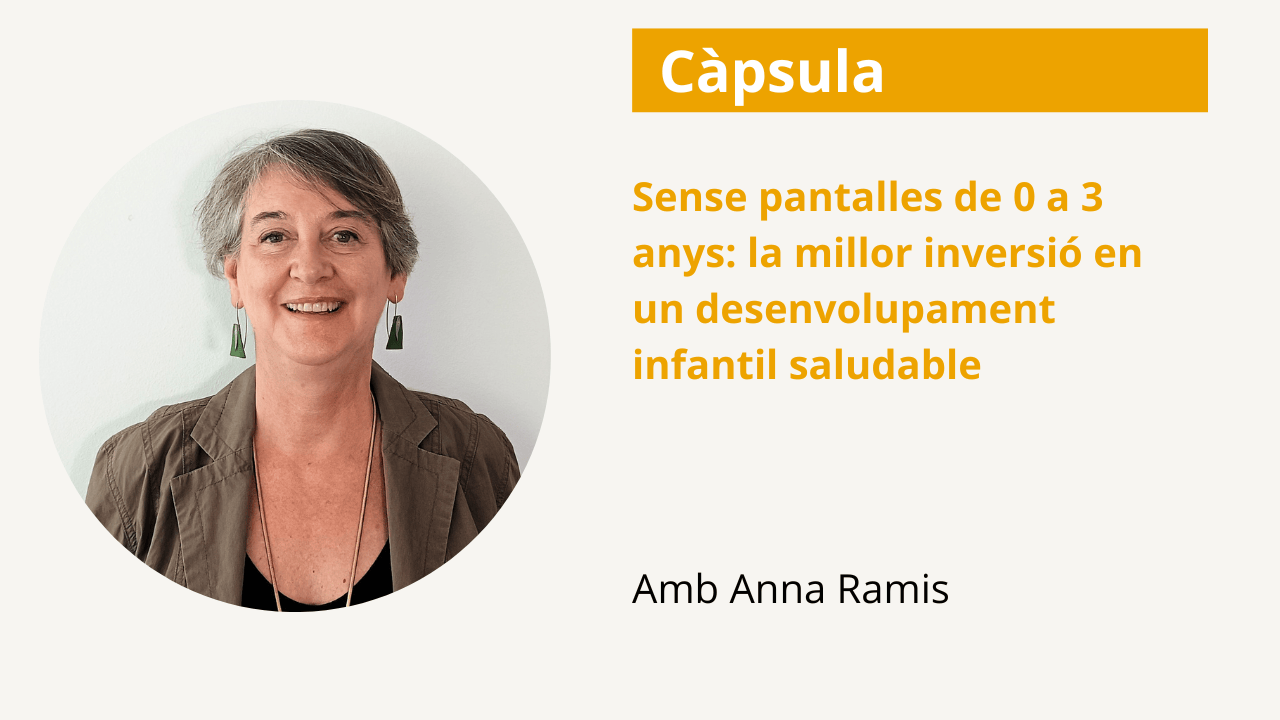 Sense pantalles de 0 a 3 anys: la millor inversió en un desenvolupament infantil saludable Sense pantalles de 0 a 3 anys: la millor inversió en un desenvolupament infantil saludable