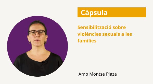 Sensibilització sobre violències sexuals a les famílies Sensibilització sobre violències sexuals a les famílies