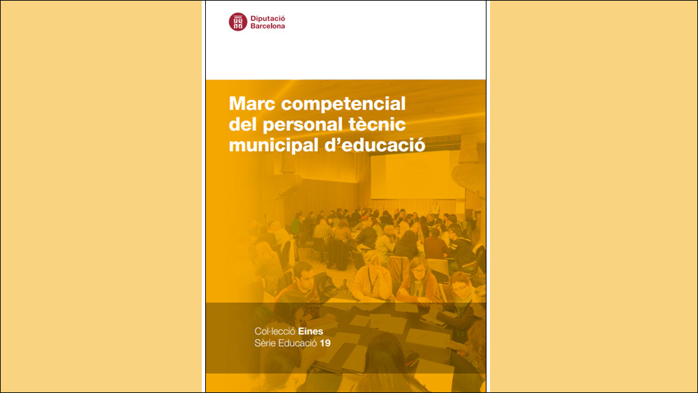 La Diputació de Barcelona ha editat la publicació "Marc competencial del perfil tècnic municipal d’educació", que forma part de la col·lecció “Eines” de l’Observatori de l’Educació Local La Diputació de Barcelona ha editat la publicació "Marc competencial del perfil tècnic municipal d’educació", que forma part de la col·lecció “Eines” de l’Observatori de l’Educació Local