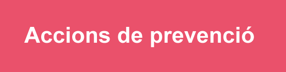 ACCIONS DE PREVENCIÓ