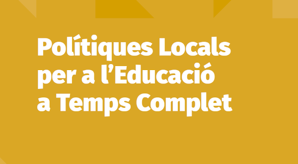 Polítiques locals per a l’Educació a Temps Complet