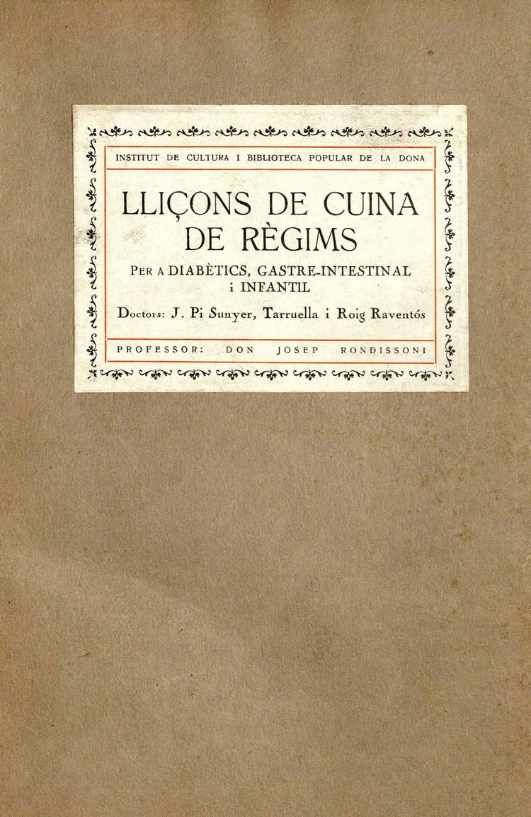 Lliçons de cuina de règims per a diabètics, gastre-instestinal i infantil, Drs. Pi Sunyer, Tarruella, Roig Raventós; professor Josep Rondissoni, c.1927. Fons: Institut de Cultura i Biblioteca Popular de la Dona. (CAT AGDB 159)